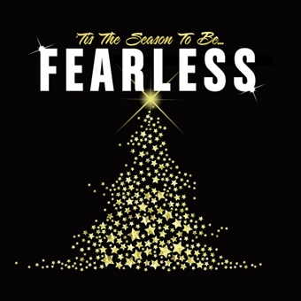Featured image for “Tis’ The Season To Be Fearless”