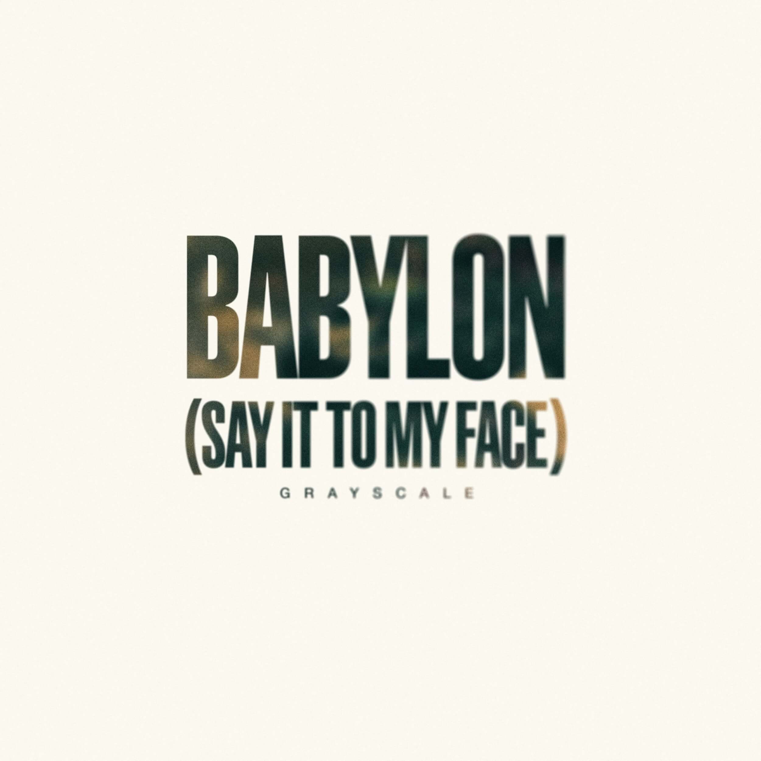 Featured image for “Babylon (Say It To My Face)”